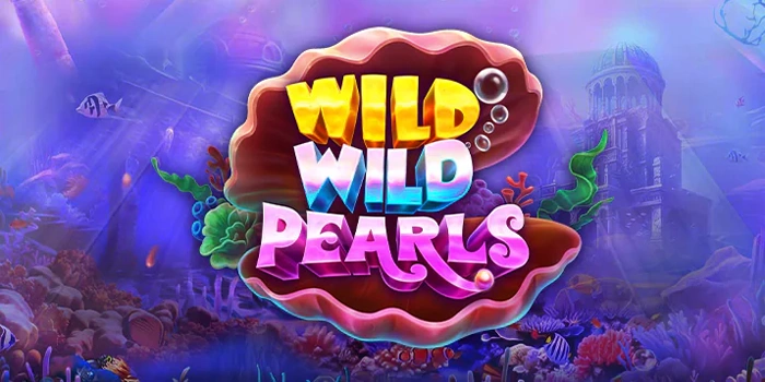 Rahasia Agar Menangkan Jackpot Bermain di Slot Wild Wild Pearls