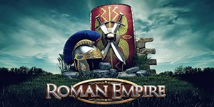 Tips Bermain Slot Roman Empire Agar Dapat Jackpot Menggiurkan