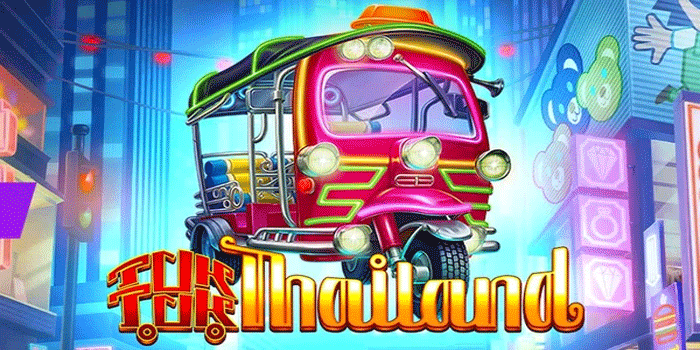 Tips Jitu Mendapatkan Cuan Besar Slot Tuk Tuk Thailand
