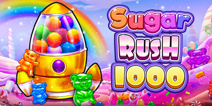 Bocoran Tips Mendapatkan Jackpot Di Slot Sugar Rush 1000